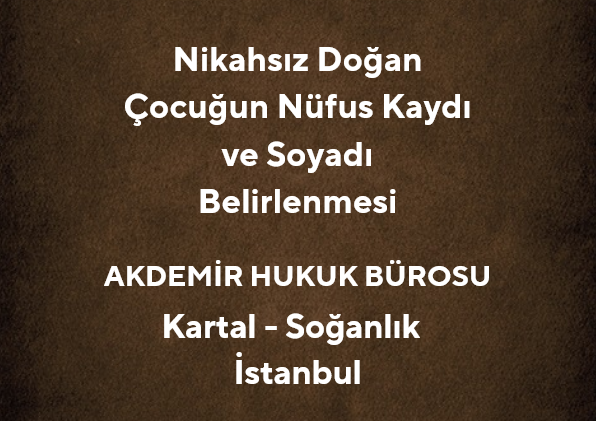 Nikahsız Doğan Çocuğun Nüfus Kaydı ve Soyadı Belirlenmesi